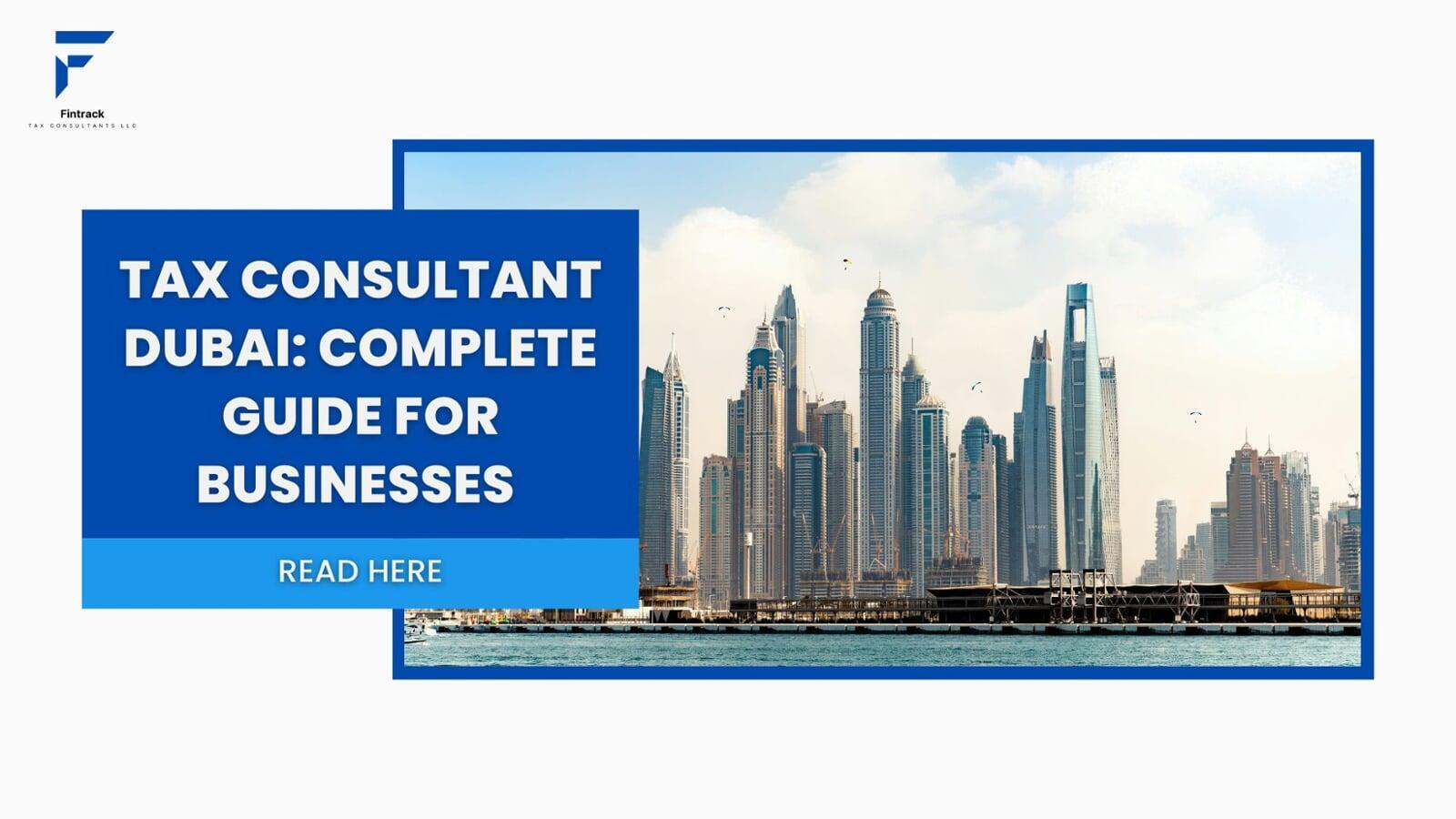 Tax Consultant Dubai: Complete Guide for Businesses 